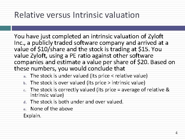 Relative versus Intrinsic valuation You have just completed an intrinsic valuation of Zyloft Inc.