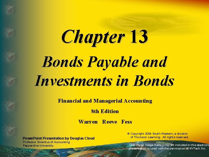 Chapter 13 Bonds Payable and Investments in Bonds Financial and Managerial Accounting 8 th