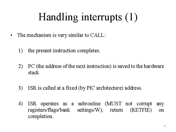 Handling interrupts (1) • The mechanism is very similar to CALL: 1) the present