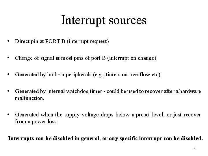 Interrupt sources • Direct pin at PORT B (interrupt request) • Change of signal