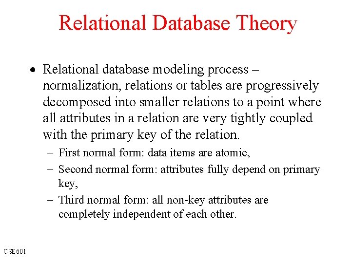 Relational Database Theory · Relational database modeling process – normalization, relations or tables are