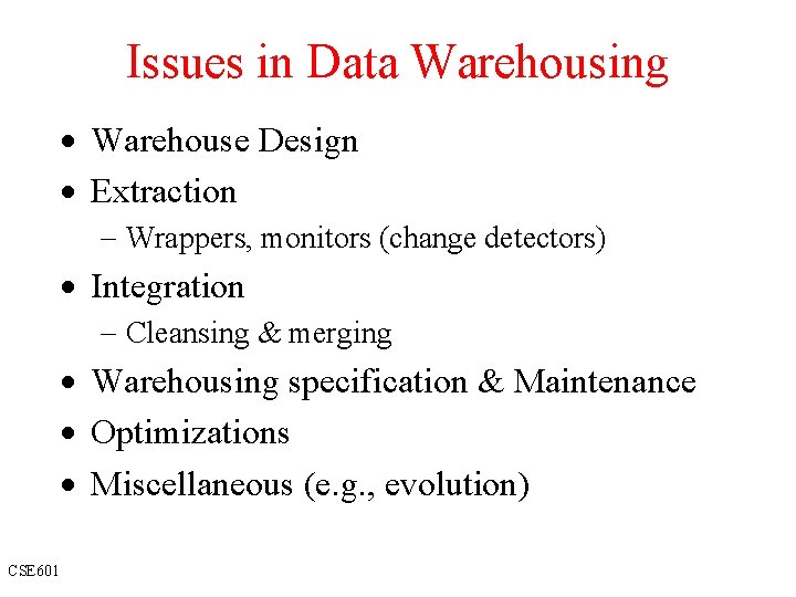 Issues in Data Warehousing · Warehouse Design · Extraction - Wrappers, monitors (change detectors)
