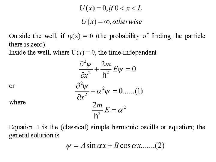 Outside the well, if (x) = 0 (the probability of finding the particle there
