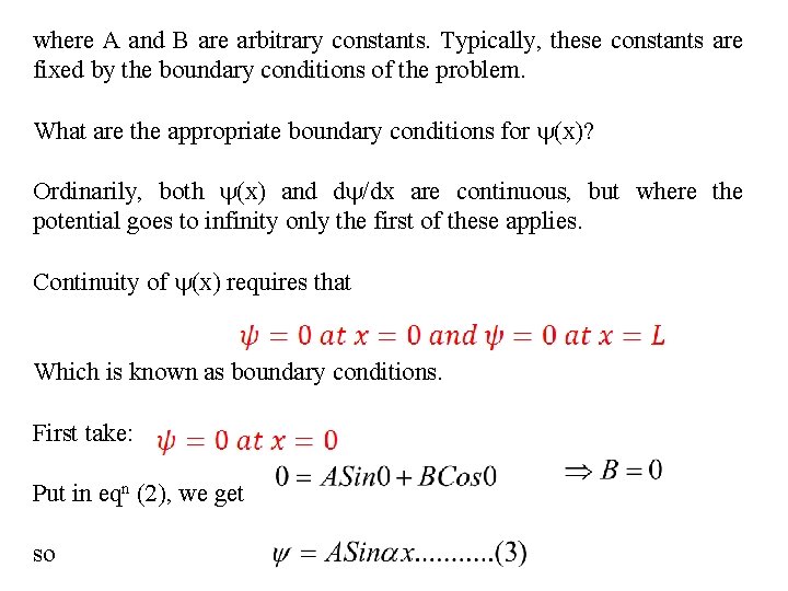 where A and B are arbitrary constants. Typically, these constants are fixed by the