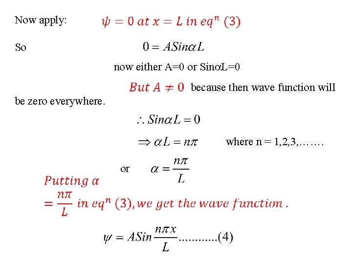 Now apply: So now either A=0 or Sin L=0 because then wave function will