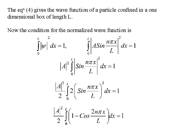 The eqn (4) gives the wave function of a particle confined in a one