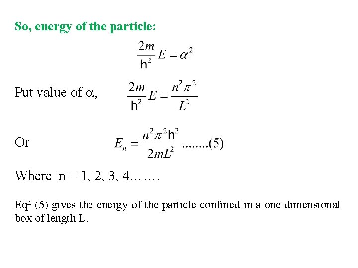 So, energy of the particle: Put value of , Or Where n = 1,