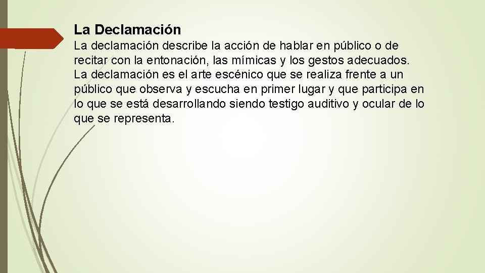 La Declamación La declamación describe la acción de hablar en público o de recitar