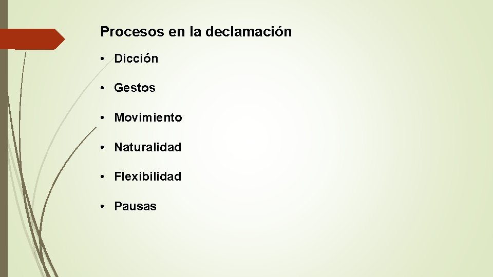 Procesos en la declamación • Dicción • Gestos • Movimiento • Naturalidad • Flexibilidad