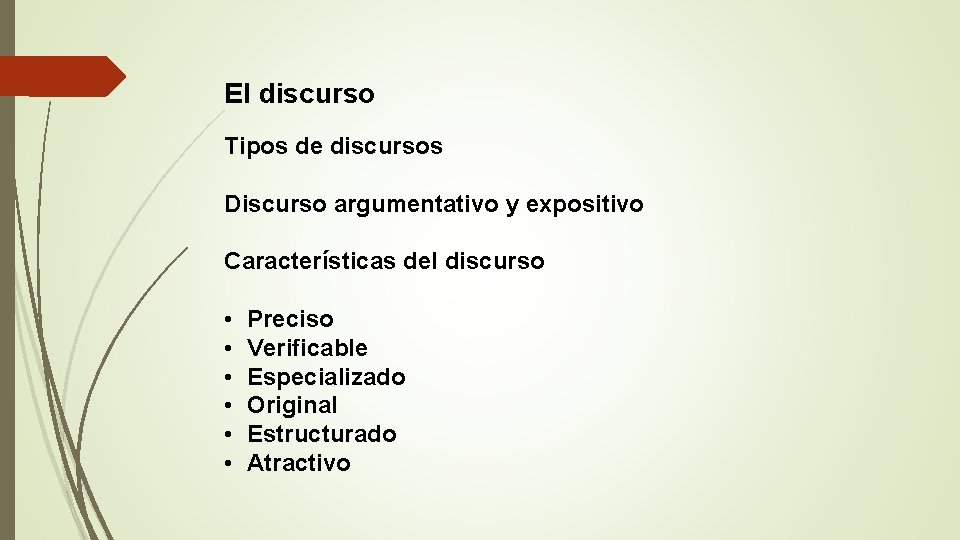 El discurso Tipos de discursos Discurso argumentativo y expositivo Características del discurso • •