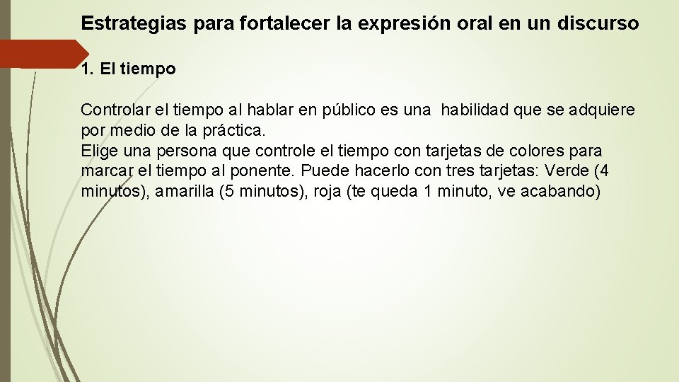 Estrategias para fortalecer la expresión oral en un discurso 1. El tiempo Controlar el