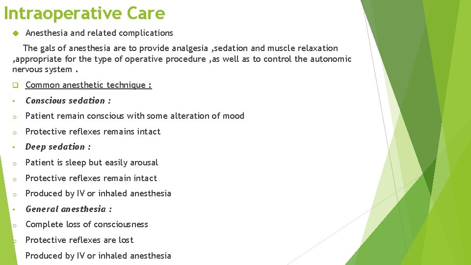 Intraoperative Care Anesthesia and related complications The gals of anesthesia are to provide analgesia