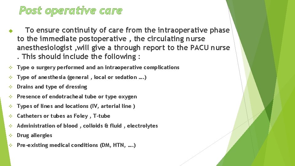 Post operative care To ensure continuity of care from the intraoperative phase to the