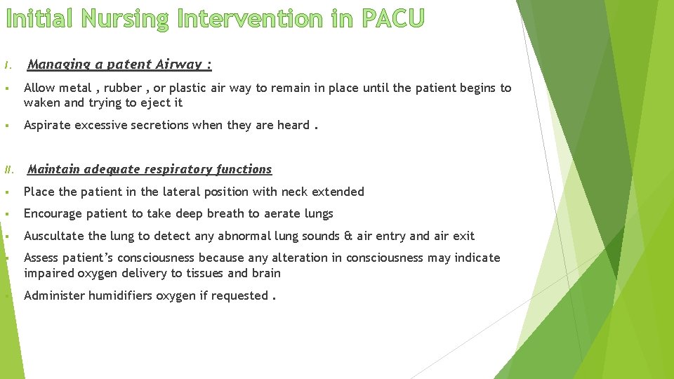 Initial Nursing Intervention in PACU I. Managing a patent Airway : § Allow metal