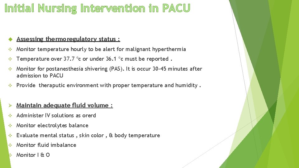 Initial Nursing Intervention in PACU Assessing thermoregulatory status : v Monitor temperature hourly to