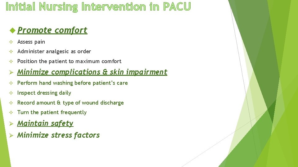 Initial Nursing Intervention in PACU Promote comfort v Assess pain v Administer analgesic as Initial Nursing Intervention in PACU Promote comfort v Assess pain v Administer analgesic as