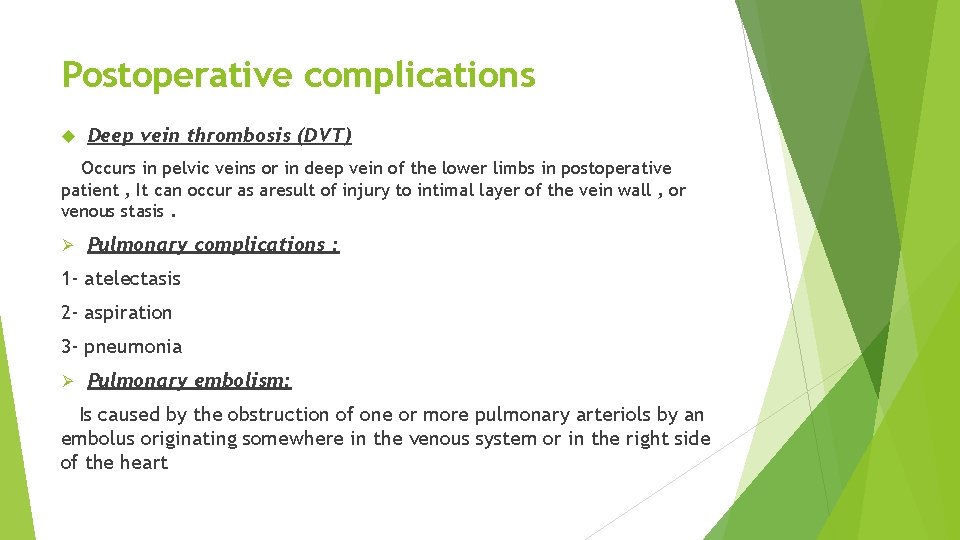 Postoperative complications Deep vein thrombosis (DVT) Occurs in pelvic veins or in deep vein