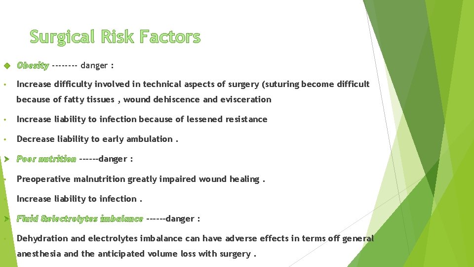 Surgical Risk Factors Obesity ---- danger : • Increase difficulty involved in technical aspects Surgical Risk Factors Obesity ---- danger : • Increase difficulty involved in technical aspects