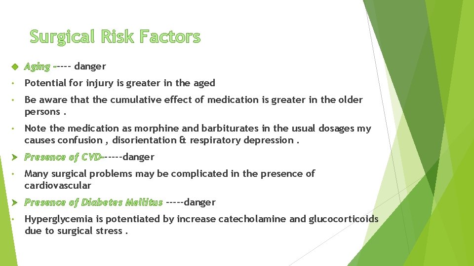 Surgical Risk Factors Aging ----- danger • Potential for injury is greater in the