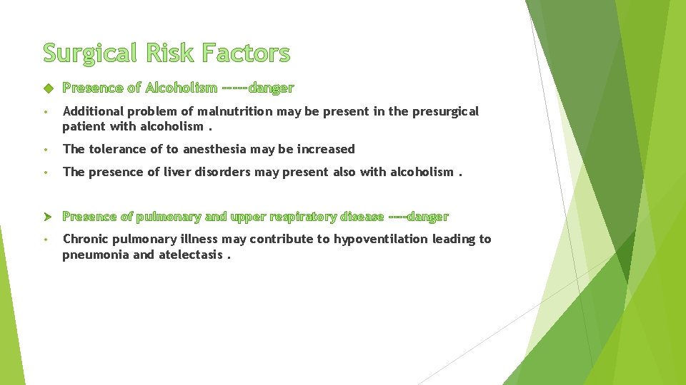 Surgical Risk Factors Presence of Alcoholism -----danger • Additional problem of malnutrition may be