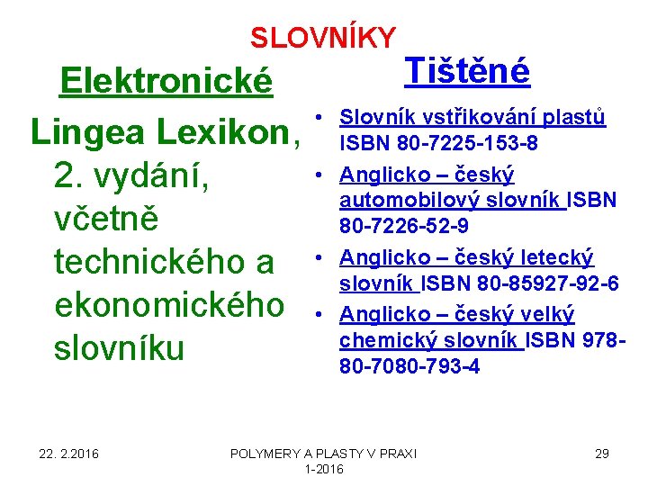 SLOVNÍKY Elektronické Lingea Lexikon, 2. vydání, včetně technického a ekonomického slovníku 22. 2. 2016