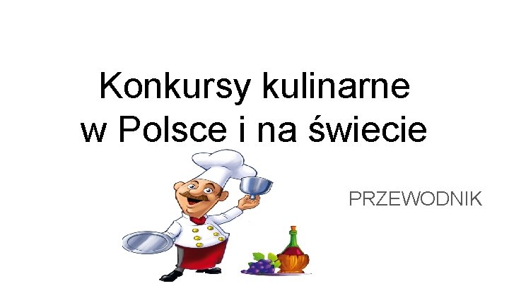 Konkursy kulinarne w Polsce i na świecie PRZEWODNIK 