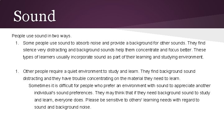 Sound People use sound in two ways. 1. Some people use sound to absorb