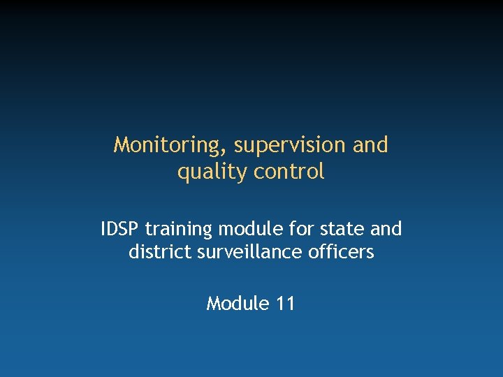 Monitoring, supervision and quality control IDSP training module for state and district surveillance officers