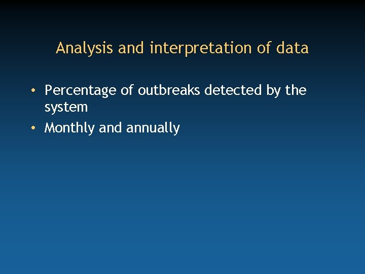 Analysis and interpretation of data • Percentage of outbreaks detected by the system •