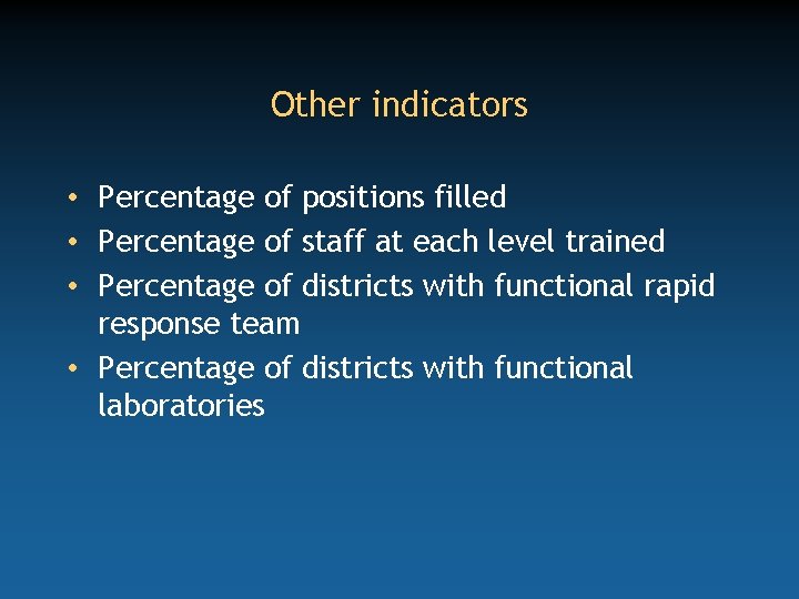 Other indicators • Percentage of positions filled • Percentage of staff at each level