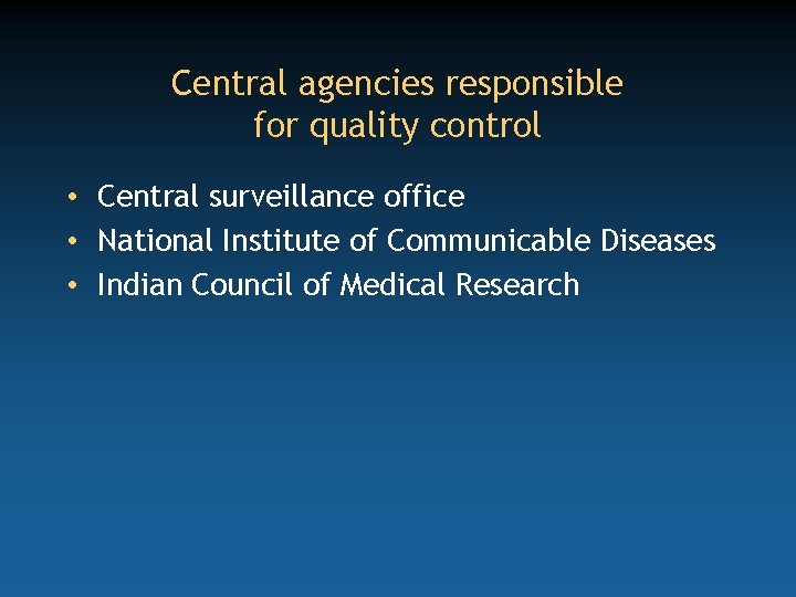 Central agencies responsible for quality control • Central surveillance office • National Institute of