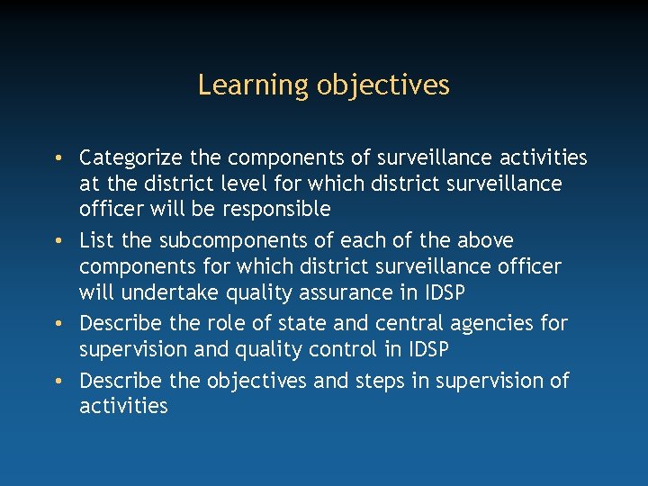 Learning objectives • Categorize the components of surveillance activities at the district level for