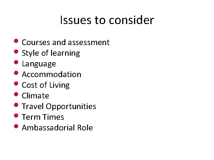 Issues to consider • Courses and assessment • Style of learning • Language •