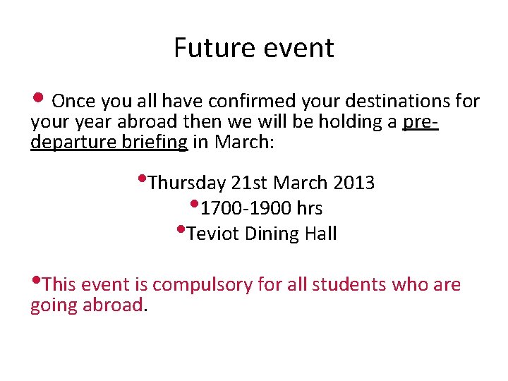 Future event • Once you all have confirmed your destinations for your year abroad
