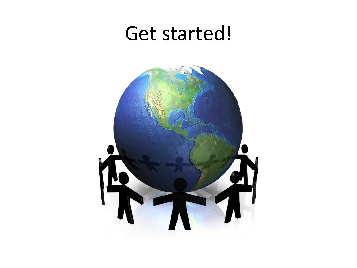 Get started! 