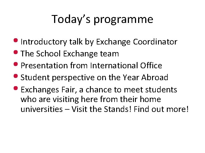 Today’s programme • Introductory talk by Exchange Coordinator • The School Exchange team •