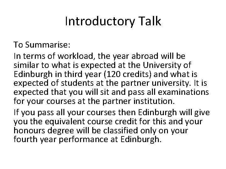 Introductory Talk To Summarise: In terms of workload, the year abroad will be similar