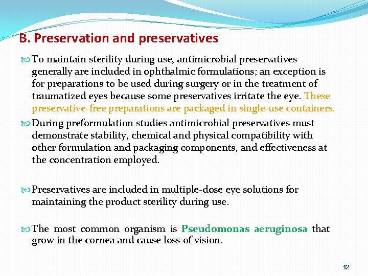 B. Preservation and preservatives To maintain sterility during use, antimicrobial preservatives generally are included