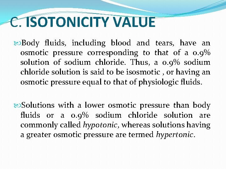C. ISOTONICITY VALUE Body fluids, including blood and tears, have an osmotic pressure corresponding