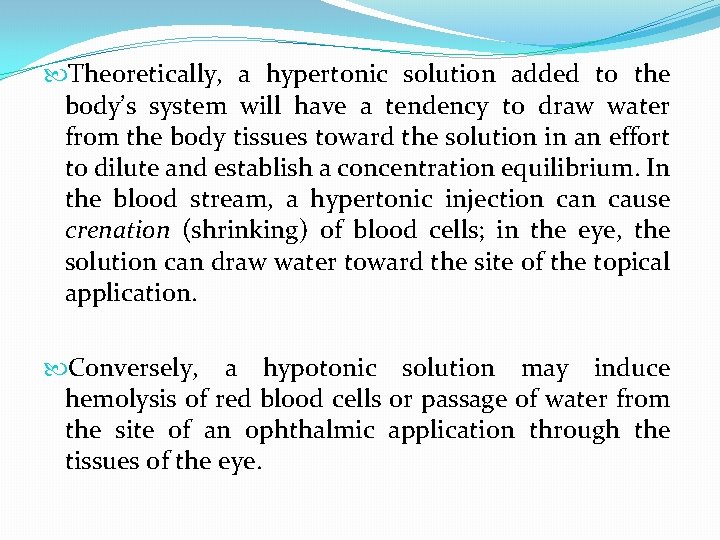  Theoretically, a hypertonic solution added to the body’s system will have a tendency