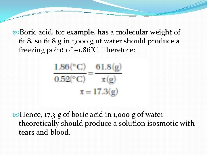  Boric acid, for example, has a molecular weight of 61. 8, so 61.