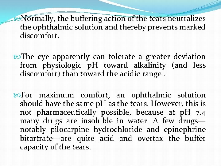  Normally, the buffering action of the tears neutralizes the ophthalmic solution and thereby