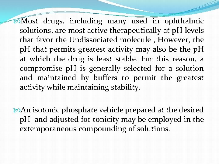  Most drugs, including many used in ophthalmic solutions, are most active therapeutically at