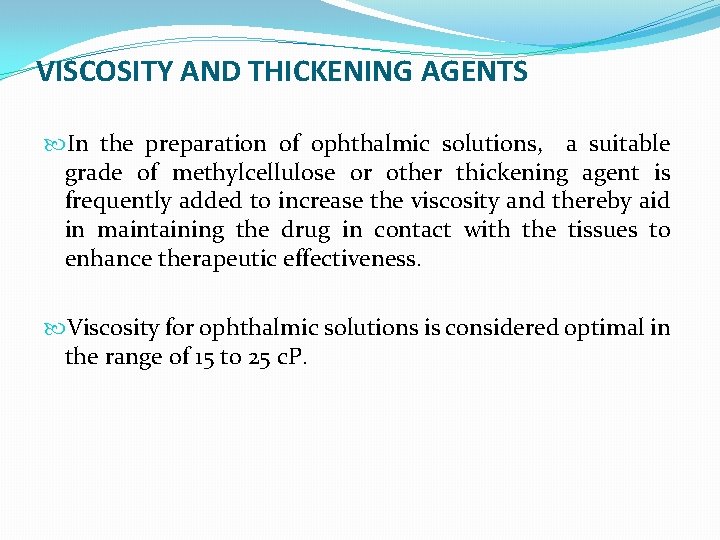 VISCOSITY AND THICKENING AGENTS In the preparation of ophthalmic solutions, a suitable grade of