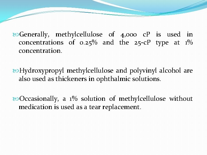  Generally, methylcellulose of 4, 000 c. P is used in concentrations of 0.