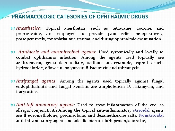 PHARMACOLOGIC CATEGORIES OF OPHTHALMIC DRUGS Anesthetics: Topical anesthetics, such as tetracaine, cocaine, and proparacaine,