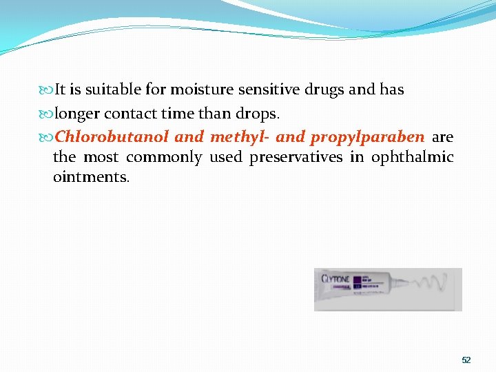  It is suitable for moisture sensitive drugs and has longer contact time than