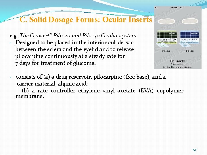 C. Solid Dosage Forms: Ocular Inserts e. g. The Ocusert® Pilo-20 and Pilo-40 Ocular