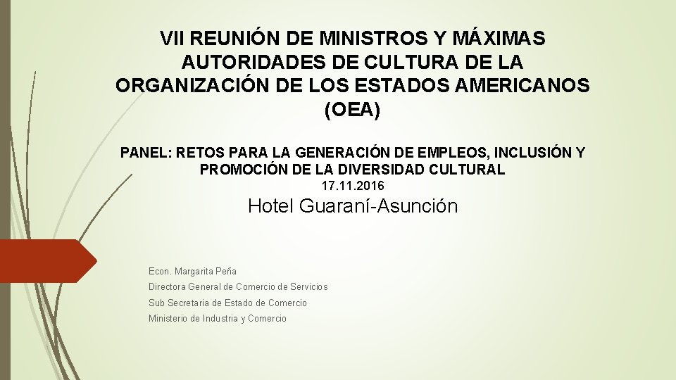 VII REUNIÓN DE MINISTROS Y MÁXIMAS AUTORIDADES DE CULTURA DE LA ORGANIZACIÓN DE LOS