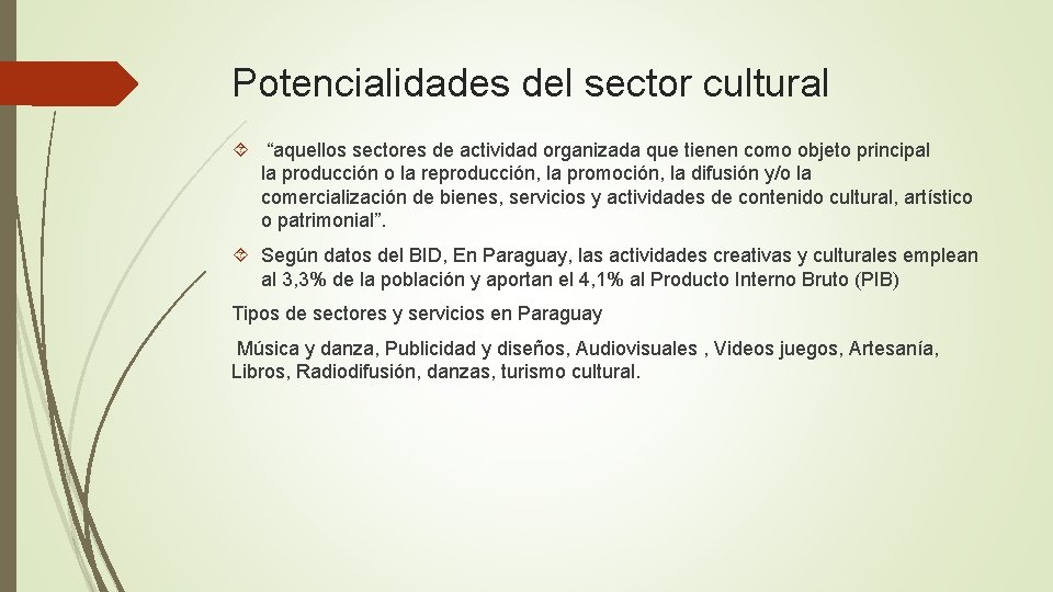 Potencialidades del sector cultural “aquellos sectores de actividad organizada que tienen como objeto principal